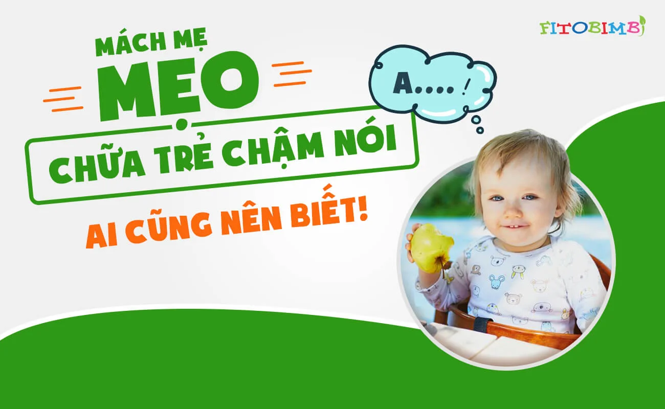 Mách mẹ mẹo chữa trẻ chậm nói AI CŨNG BIẾT!