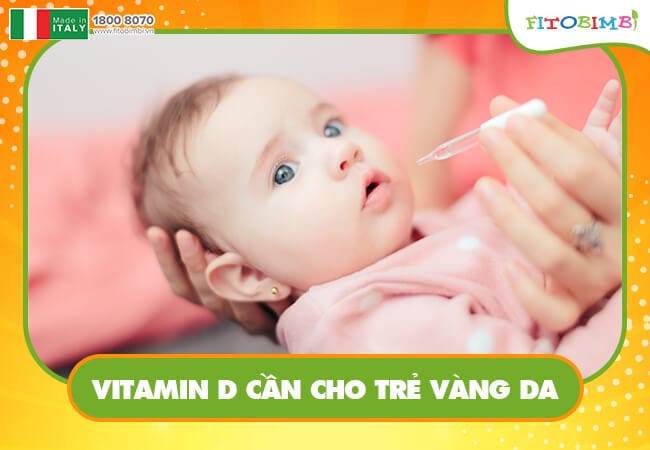 Bổ sung vitamin D không giúp trẻ hết vàng da nhưng vẫn rất cần thiết