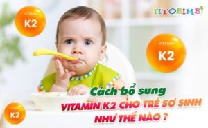 bổ sung vitamin k2 cho trẻ