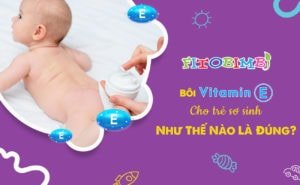 bôi vitamin e cho trẻ sơ sinh
