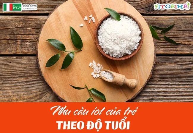 Nhu cầu iot ở trẻ sẽ tăng giảm theo từng độ tuổi