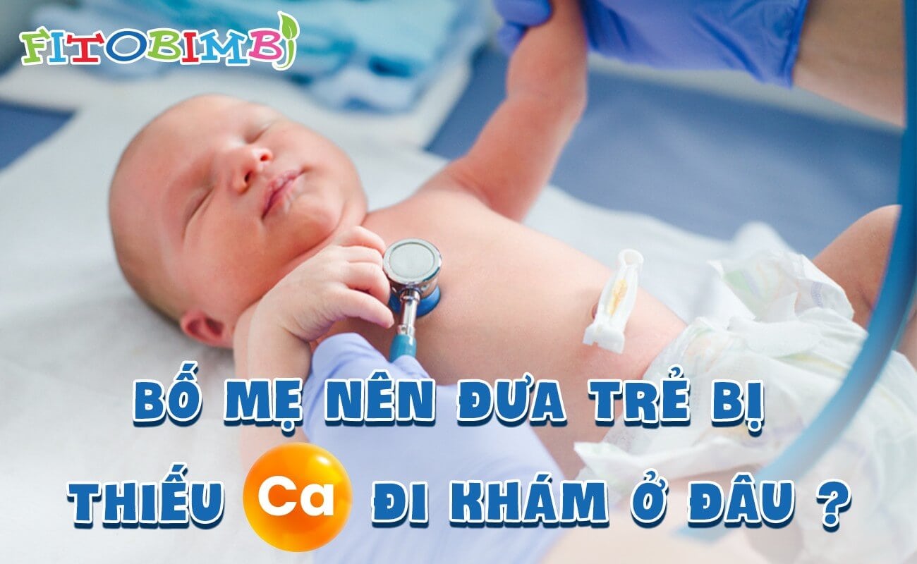 trẻ bị thiếu canxi khám ở đâu
