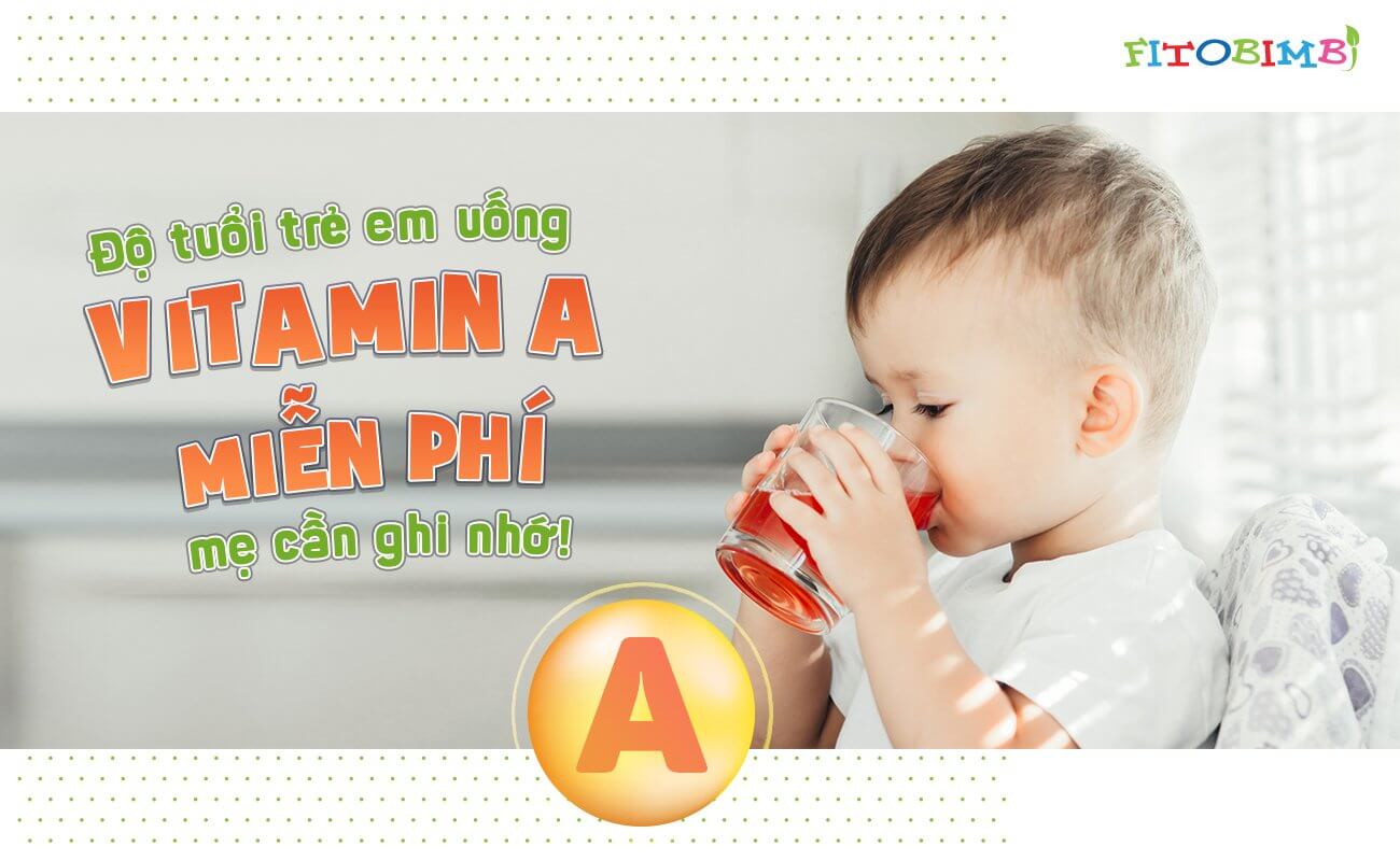 Cách uống vitamin A cho trẻ em từ mấy tháng tuổi?
