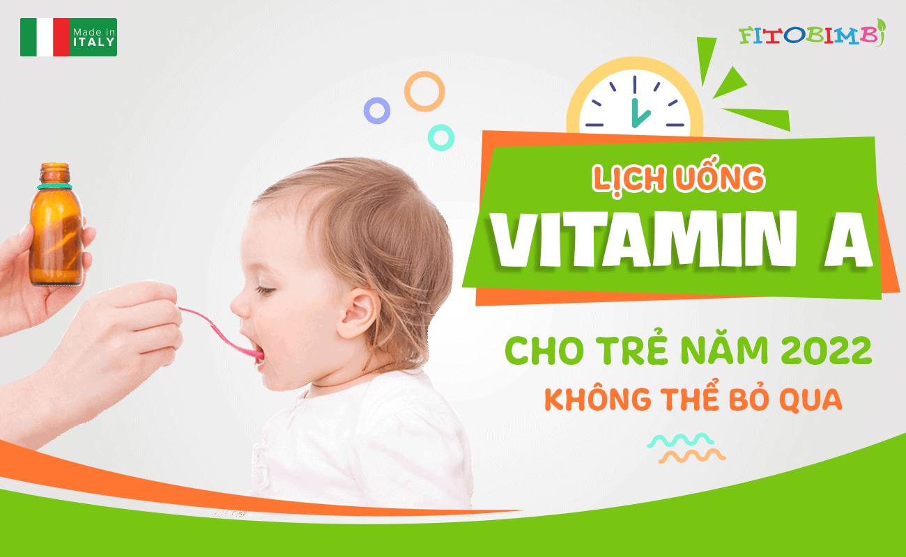 Lịch uống vitamin A hàng năm cho trẻ là khi nào