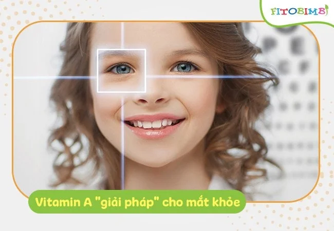Vitamin A có vai trò cực kỳ quan trọng với mắt