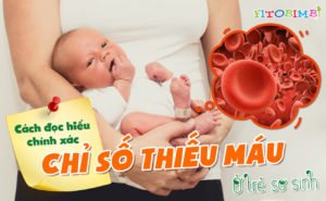 Các chỉ số thiếu máu ở trẻ sơ sinh