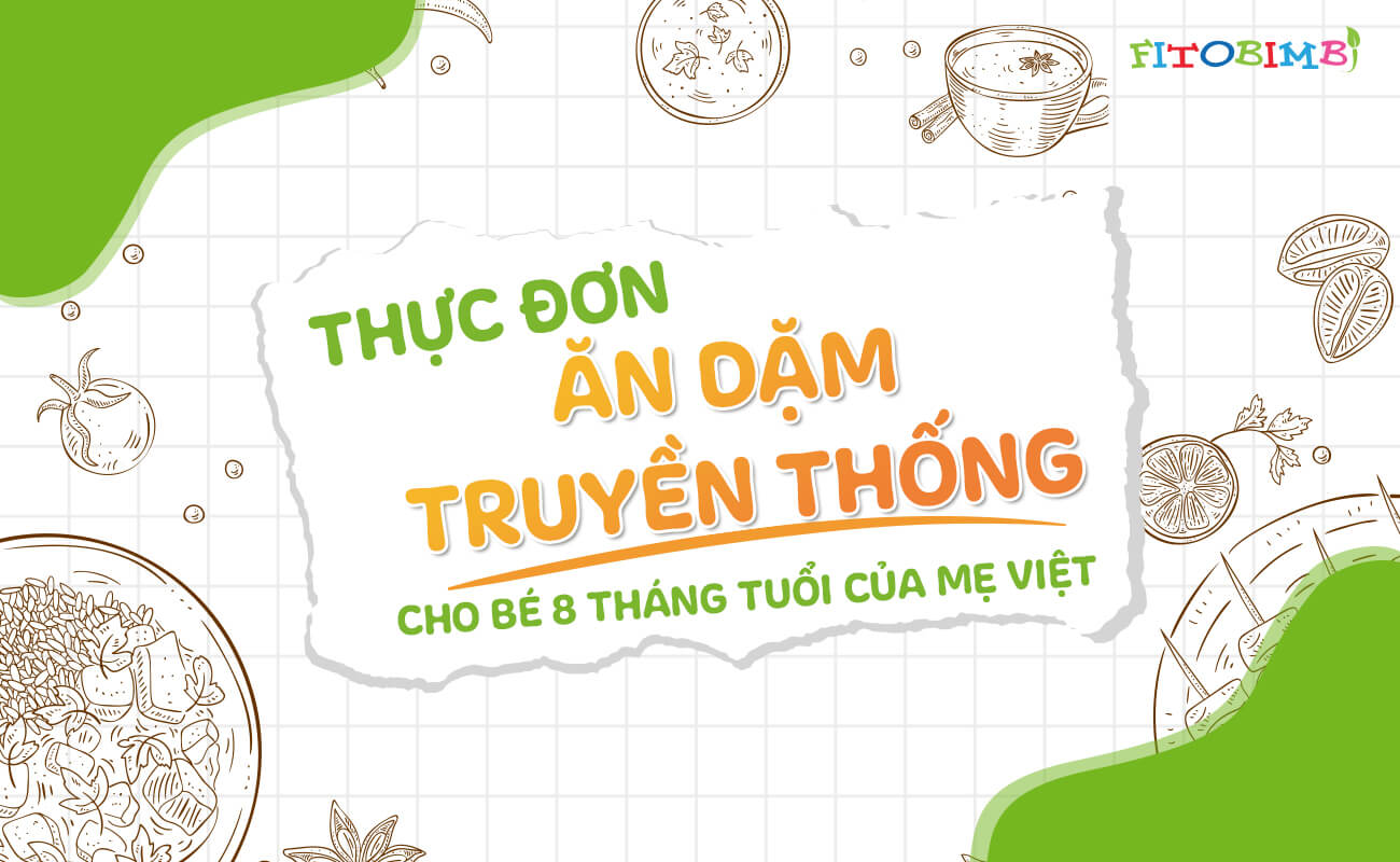 “Học lỏm”  thực đơn ăn dặm truyền thống cho bé 8 tháng tuổi của Mẹ Việt