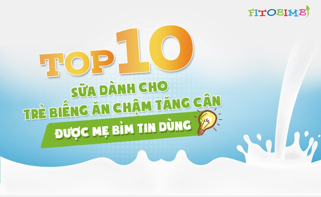 Top 10 sữa dành cho trẻ biếng ăn chậm tăng cân được MẸ BỈM tin dùng