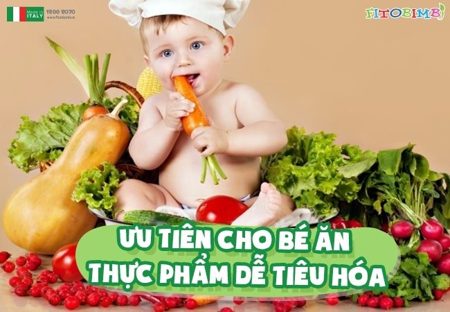 Cho bé ăn thực phẩm dễ tiêu hóa