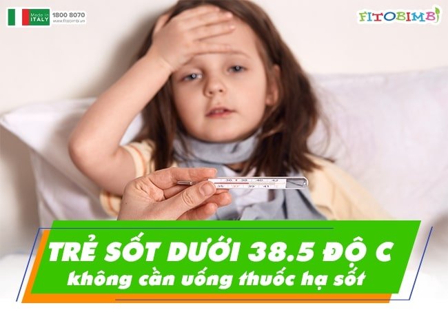 Trẻ bị sốt nhẹ không cần uống thuốc hạ sốt