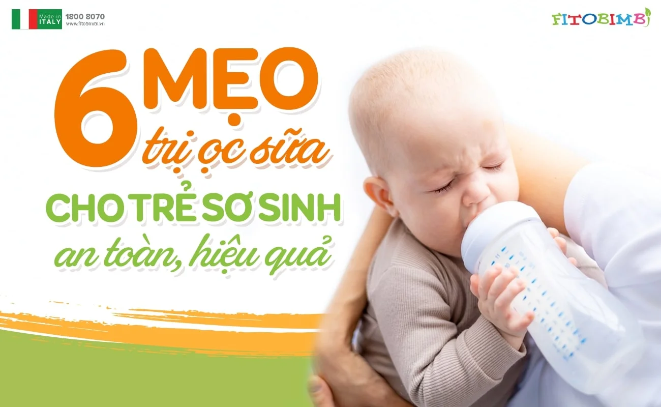 Mách mẹ 6 mẹo trị ọc sữa cho trẻ sơ sinh an toàn, hiệu quả