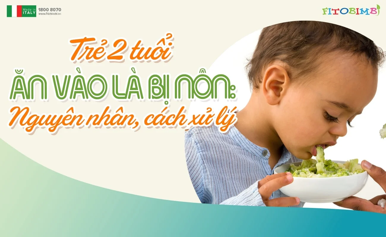 Trẻ 2 tuổi ăn vào bị nôn