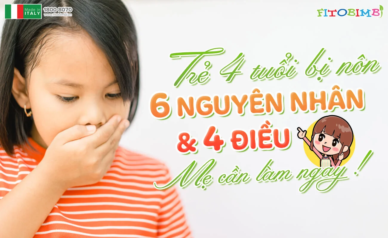 Trẻ 4 Tuổi Ăn Vào Là Nôn: Nguyên Nhân, Giải Pháp và Cách Chăm Sóc Hiệu Quả