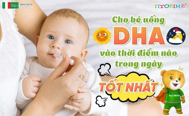 Thời điểm cho bé uống DHA tốt nhất