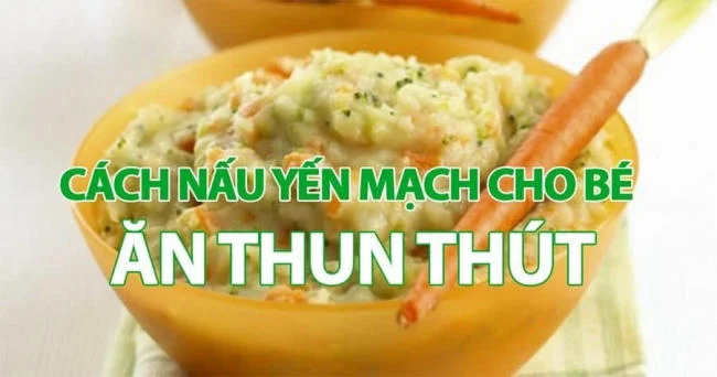 Cách nấu cháo yến mạch cho trẻ 6 tháng tuổi đơn giản và bổ dưỡng