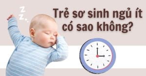 Trẻ sơ sinh ngủ ít có sao không?